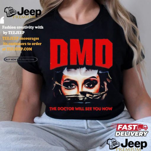 DMD The Doctor Will See You Now Shirt