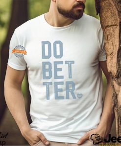 DO BETTER. LABEL•LESS Shirt