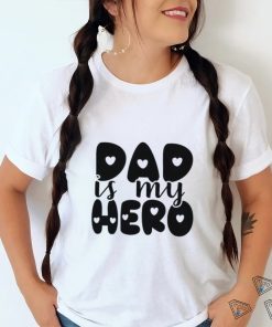 Dad Is My Hero shirt