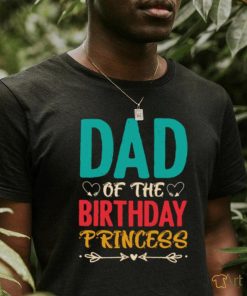 Dad of the birthday princess t shirt