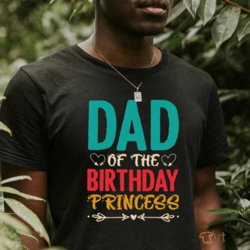 Dad of the birthday princess t shirt