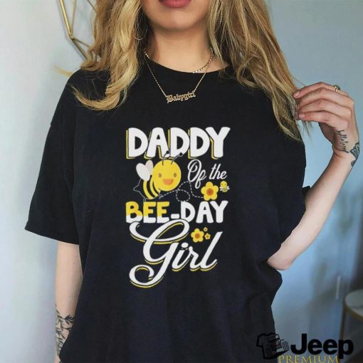 Daddy of the bee day girl bee birthday party theme shirt