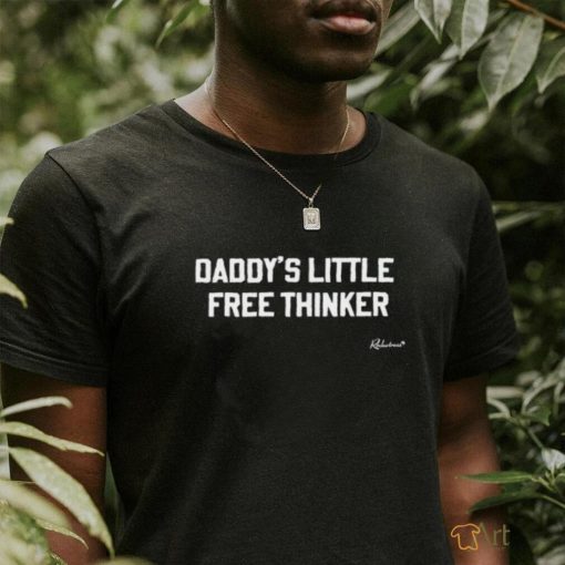 Daddy's Little Free Thinker Shirt