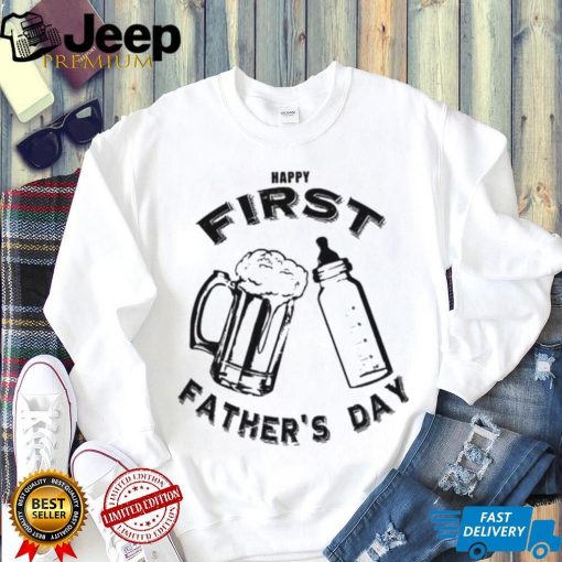 Dad’s first father’s day beer and bottle shirt