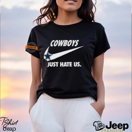 Dallas Cowboys Just Hate Us Unisex T Shirt