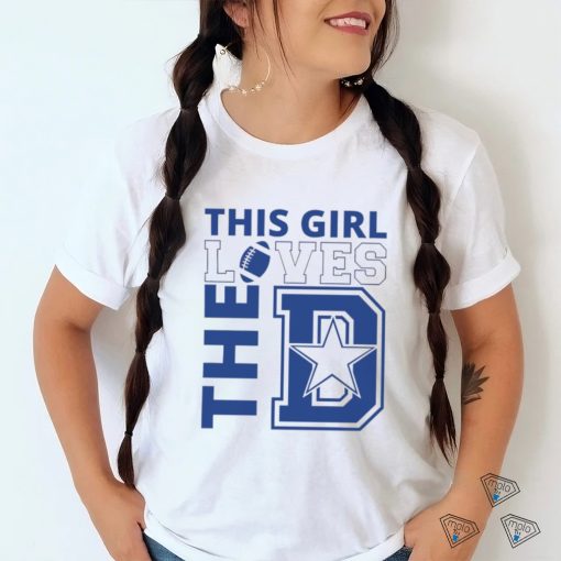 Dallas Cowboys football this girl loves the D shirt