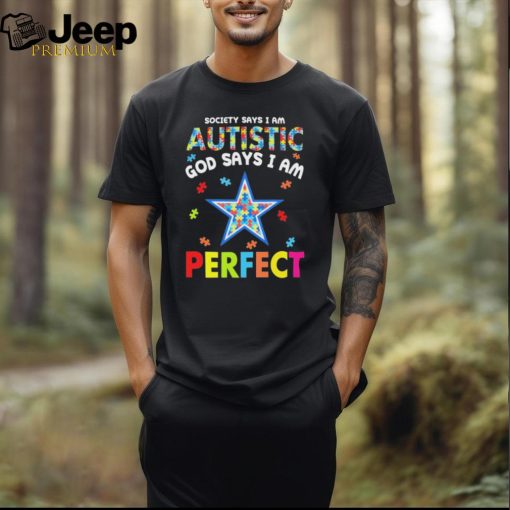 Dallas Cowboys society says I am Autistic god says I am perfect shirt