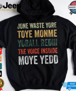 Dallas Cowboys – Jone Waste Yore Toye Monme Yorall Rediii The Voice Insoide Moye Yedd T Shirt