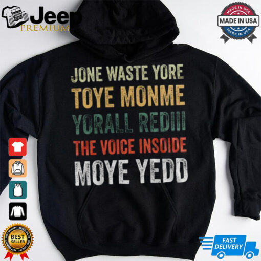 Dallas Cowboys – Jone Waste Yore Toye Monme Yorall Rediii The Voice Insoide Moye Yedd  T Shirt