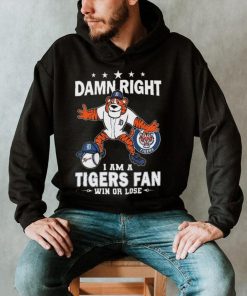 Damn Right I Am A Detroit Tigers Mascot Fan Win Or Lose 2024 Shirt