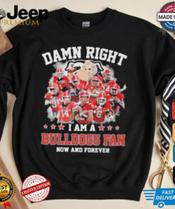 Damn Right I Am A Georgia Bulldogs 2024 Fan Now And Forever Signatures Shirt