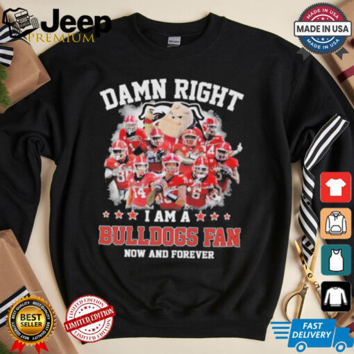 Damn Right I Am A Georgia Bulldogs 2024 Fan Now And Forever Signatures Shirt