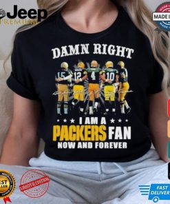 Damn Right I Am A Green Bay Packers Fan Now And Forever 2024 2025 Shirt