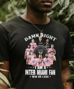 Damn Right I Am A Inter Miami Fan Win Or Lose MLS Signatures Shirt