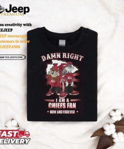 Damn Right I Am A Kansas City Chiefs x Looney Tunes Fan Now And Forever T Shirt