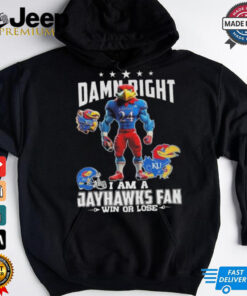 Damn Right I Am A Kansas Jayhawks Win Or Lose Mascot 2024 Shirt