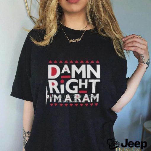 Damn Right I’m A Ram shirt