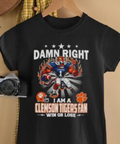 Damn right I am a Clemson Tigers fan win or lose mascot shirt