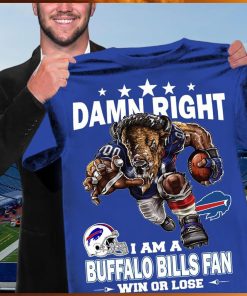 Damn right i am a buffalo bills fan mascot win or lose shirt