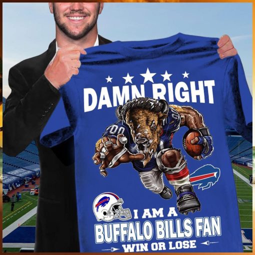 Damn right i am a buffalo bills fan mascot win or lose shirt