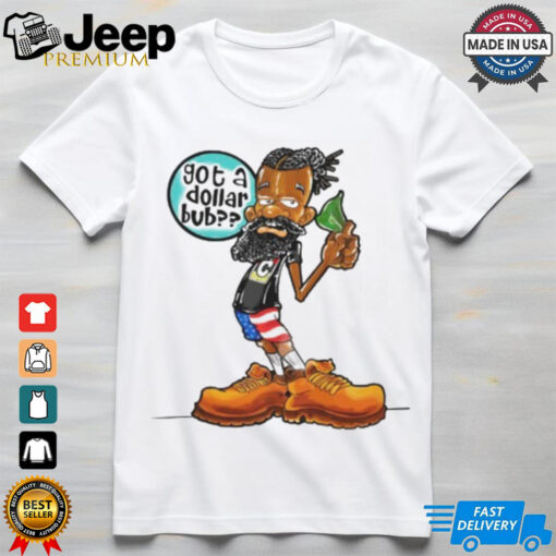 Damon Darling Got A Dollar Bub Shirt