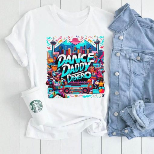 Dance Daddy DeNero Vancity’s Finest shirts