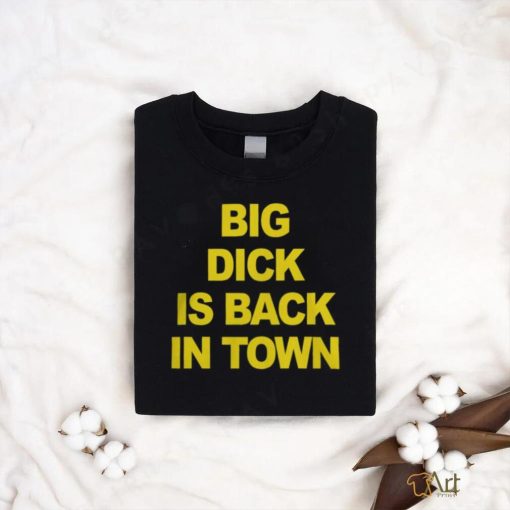 Danny Duncan Merch Big Dick Is Back In Town T Shirt