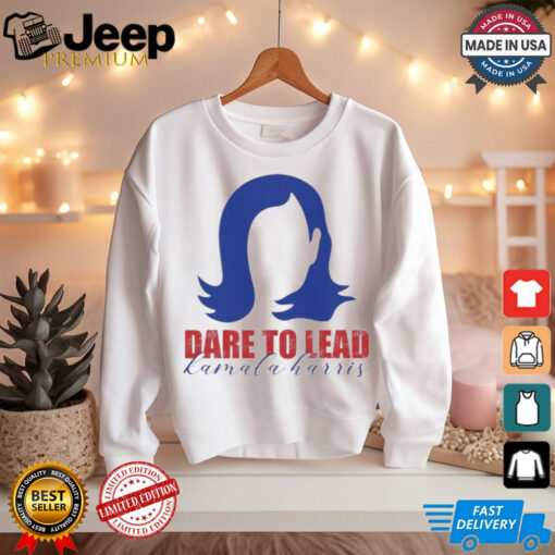 Dare To Lead Kamala Harris 2024 Supporter Shirt