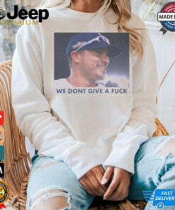 Das Bootleg Kike Hernández We Don’t Give A Fuck t shirt