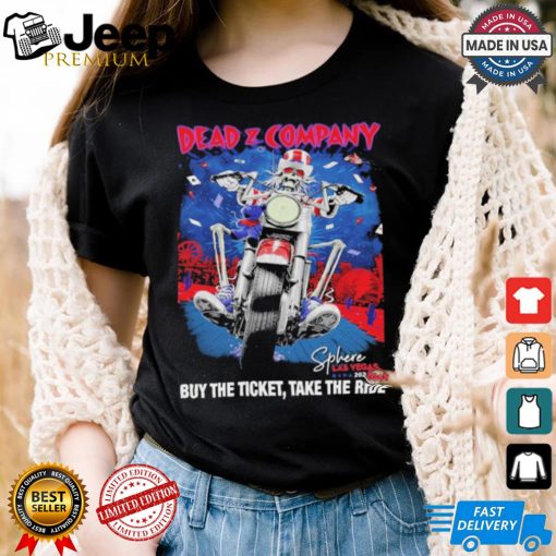 Dead & Company Buy The Ticket Take The Ride Sphere Las Vegas 2024 tour shirt