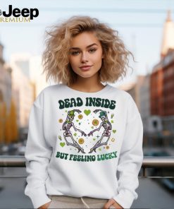 Dead Inside But Feeling Lucky Skeleton shirt