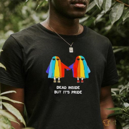 Dead inside but it’s pride ghosts shirt