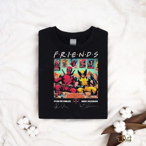 Deadpool Best Friend Of Wolverine Hugh Jackman Ryan Reynolds Signatures shirt