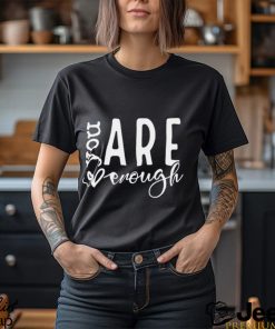Dear Person Behind Me You Are Enough Love Awareness Peace Pullover Shirt