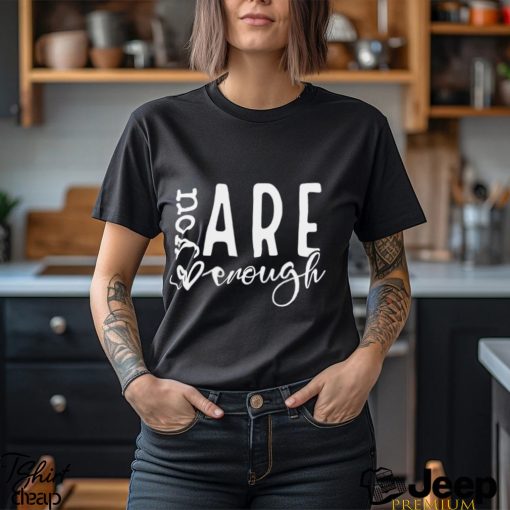 Dear Person Behind Me You Are Enough Love Awareness Peace Pullover Shirt