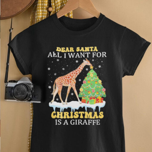 Dear Santa All I Want For Christmas Is A Christmas Giraffe Shirt