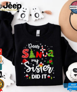 Dear Santa My Sister Did It Christmas shirt