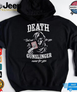 Death But Not For You Gunslinger Never For You Stephen King Shirt