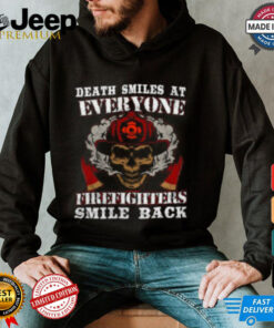 Death Smiles at Everyone Firefighter Smile T Shirt