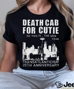 Death cab for cutie the new year transatlanticism 20th anniversary 2024 shirt