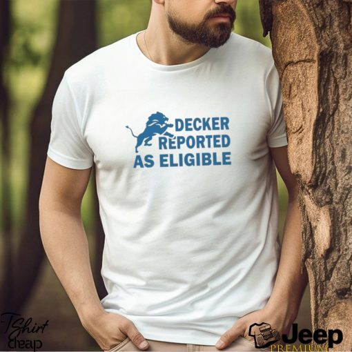 Decker Reported As Eligible Shirt Funny Lions