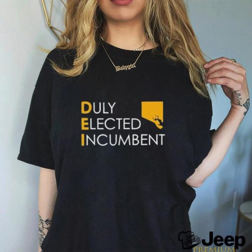 Dei Duly Elected Incumbent Shirt