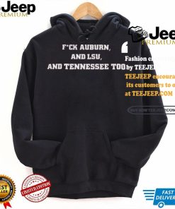 Delight Fuck Auburn And LSU And Tennessee Too Shirt