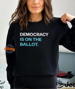 Democracydocket Democracy Is On The Ballot 2024 shirt