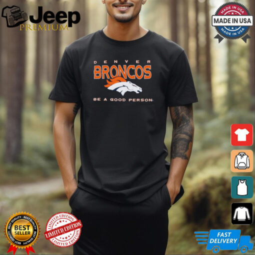 Denver Broncos Be A Good Person T Shirt