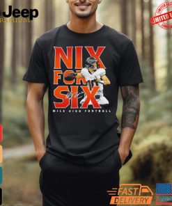 Denver Broncos Bo Nix for six Mile High Football Signature Shirt