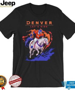Denver Broncos Riding Horse Let’s Ride shirt