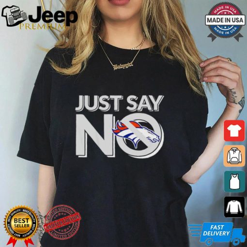 Denver Broncos just say no shirt