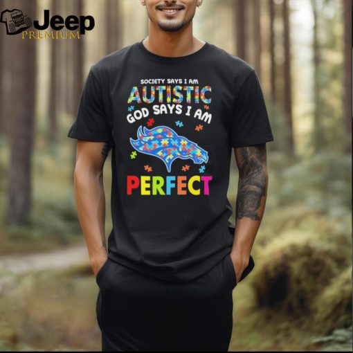 Denver Broncos society says I am Autistic god says I am perfect shirt