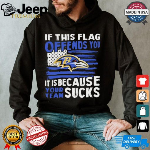 Design Baltimore Ravens If This Flag Offends You It’s Because Your Team Shirt